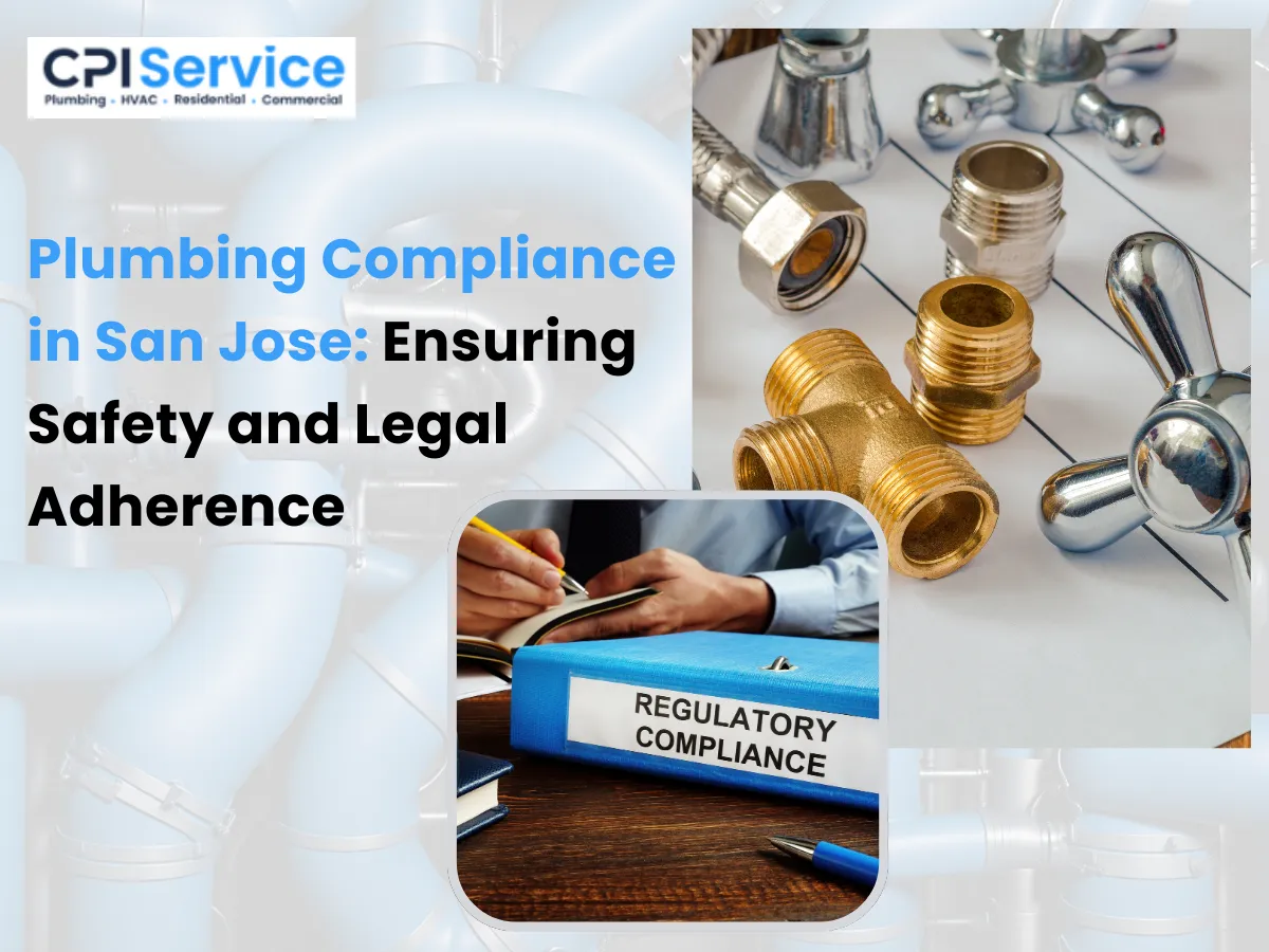 Plumbing Compliance in San Jose Ensuring Safety and Legal Adherence